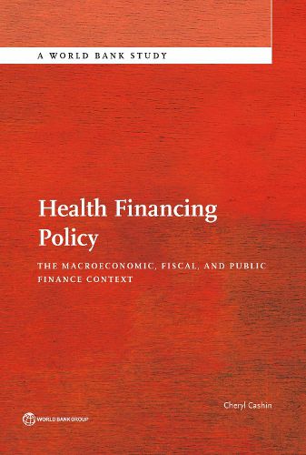 Cover image for Health financing policy: the macroeconomic, fiscal, and public finance context