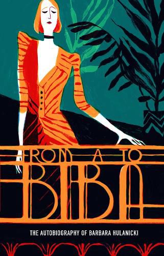 Cover image for From A to Biba: The Autobiography of Barbara Hulanicki