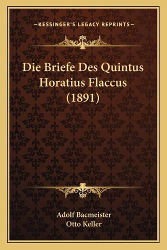 Die Briefe Des Quintus Horatius Flaccus (1891)