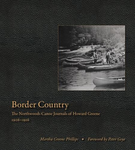 Cover image for Border Country: The Northwoods Canoe Journals of Howard Greene, 1906-1916