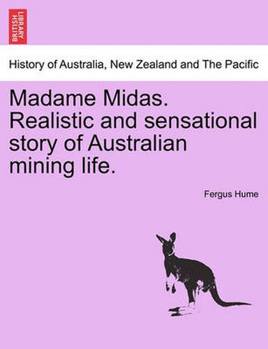 Cover image for Madame Midas. Realistic and Sensational Story of Australian Mining Life.