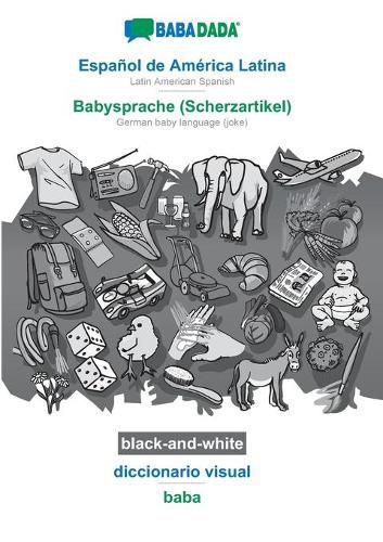 Cover image for BABADADA black-and-white, Espanol de America Latina - Babysprache (Scherzartikel), diccionario visual - baba: Latin American Spanish - German baby language (joke), visual dictionary