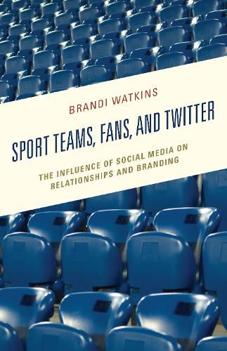 Cover image for Sport Teams, Fans, and Twitter: The Influence of Social Media on Relationships and Branding