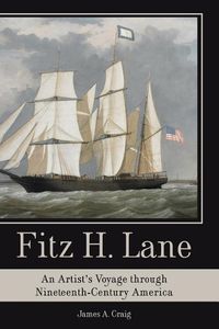 Cover image for Fitz H. Lane: An Artist's Voyage Through Nineteenth-Century America