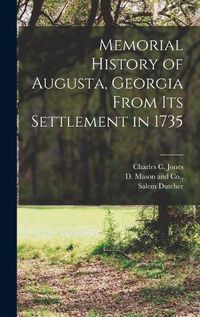 Cover image for Memorial History of Augusta, Georgia From its Settlement in 1735