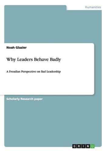 Cover image for Why Leaders Behave Badly: A Freudian Perspective on Bad Leadership