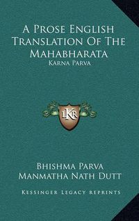 Cover image for A Prose English Translation of the Mahabharata: Karna Parva