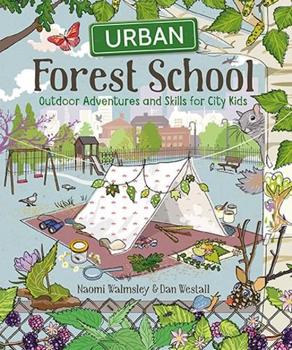 Cover image for Urban Forest School - Outdoor Adventures and Skill s for City Kids