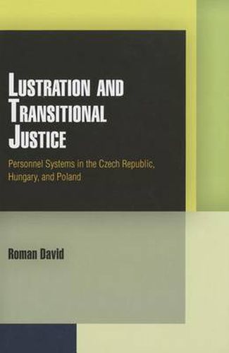 Cover image for Lustration and Transitional Justice: Personnel Systems in the Czech Republic, Hungary, and Poland