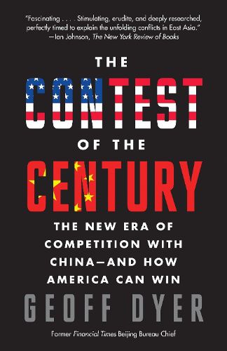 The Contest of the Century: The New Era of Competition with China--and How America Can Win