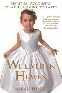 Cover image for We Lived in Heaven: Spiritual Accounts of Souls Coming to Earth