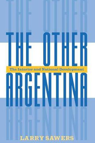 Cover image for The Other Argentina: The Interior And National Development