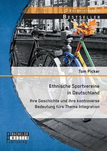 Cover image for Ethnische Sportvereine in Deutschland: Ihre Geschichte und ihre kontroverse Bedeutung furs Thema Integration