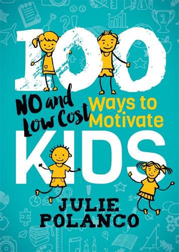 Cover image for 100 Ways to Motivate Kids: No and Low Cost