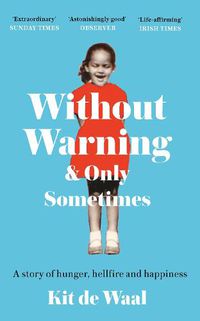 Cover image for Without Warning and Only Sometimes: Scenes from an Unpredictable Childhood