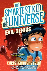 Cover image for Evil Genius: The Smartest Kid in the Universe, Book 3