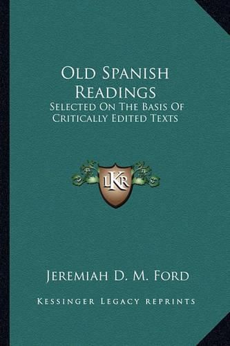 Cover image for Old Spanish Readings: Selected on the Basis of Critically Edited Texts