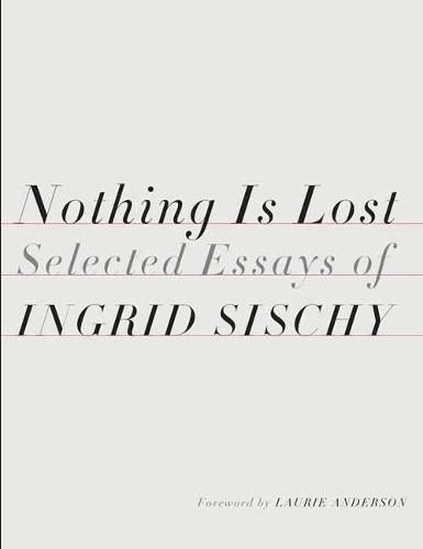 Cover image for Nothing Is Lost: Selected Essays