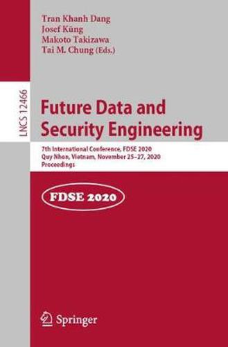 Cover image for Future Data and Security Engineering: 7th International Conference, FDSE 2020, Quy Nhon, Vietnam, November 25-27, 2020, Proceedings