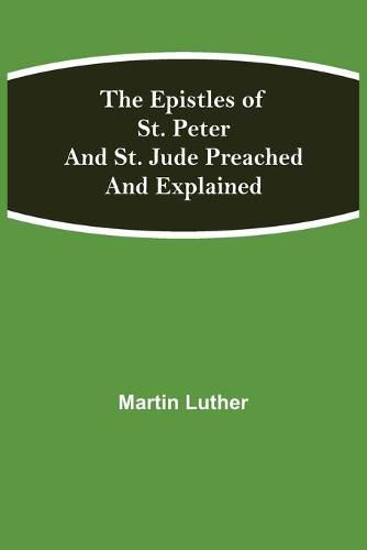 Cover image for The Epistles of St. Peter and St. Jude Preached and Explained