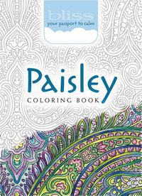 Cover image for BLISS Paisley Coloring Book: Your Passport to Calm