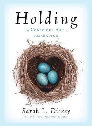 Cover image for Holding: The Conscious Art of Embracing