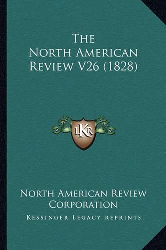 The North American Review V26 (1828)