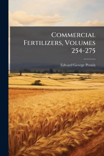 Cover image for Commercial Fertilizers, Volumes 254-275...