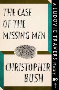 Cover image for The Case of the Missing Men: A Ludovic Travers Mystery