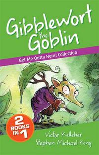 Cover image for Gibblewort the Goblin: Get Me Outta Here Collection