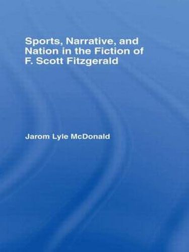 Cover image for Sports, Narrative, and Nation in the Fiction of F. Scott Fitzgerald