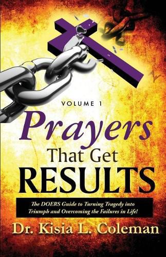 Cover image for Prayers That Get Results: The DOERS Guide to Turning Tragedy into Triumph and Overcoming the Failures in Life!
