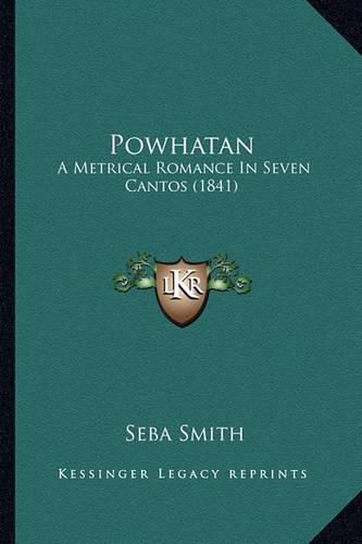 Powhatan Powhatan: A Metrical Romance in Seven Cantos (1841) a Metrical Romance in Seven Cantos (1841)