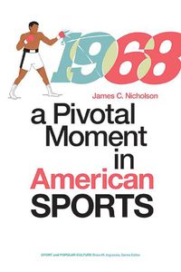 Cover image for 1968: A Pivotal Moment in American Sports