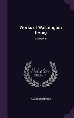 Works of Washington Irving: Bonneville