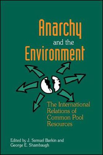 Cover image for Anarchy and the Environment: The International Relations of Common Pool Resources