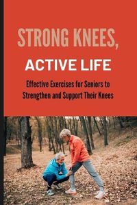 Cover image for Strong Knees, Active Life