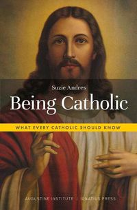 Cover image for Being Catholic: What Every Catholic Should Know
