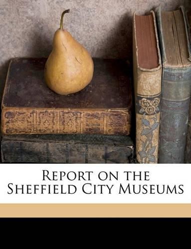 Cover image for Report on the Sheffield City Museums