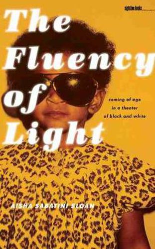 Cover image for The Fluency of Light: Coming of Age in a Theatre of Black and White