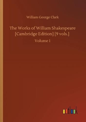 Cover image for The Works of William Shakespeare [Cambridge Edition] [9 vols.]: Volume 1