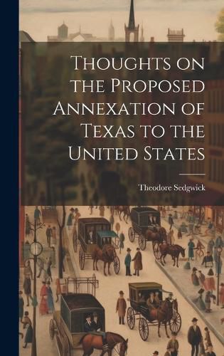 Cover image for Thoughts on the Proposed Annexation of Texas to the United States