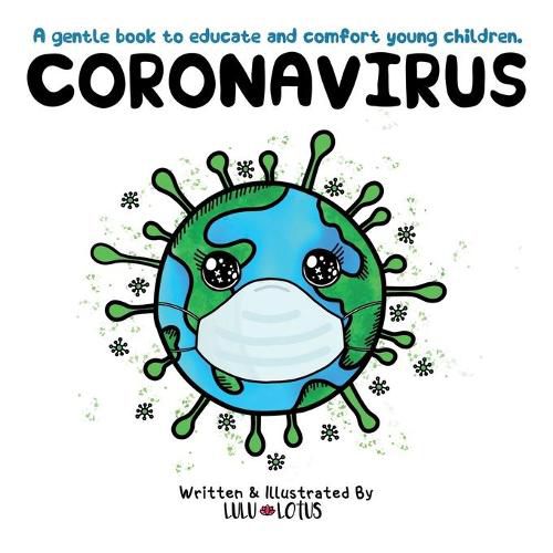 Cover image for Coronavirus: A gentle book to educate and comfort young children.