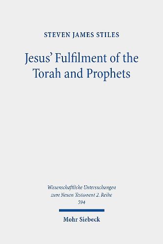 Cover image for Jesus' Fulfilment of the Torah and Prophets