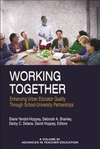 Cover image for Working Together: Enhancing Urban Educator Quality Through School-Univsersity Partnerships