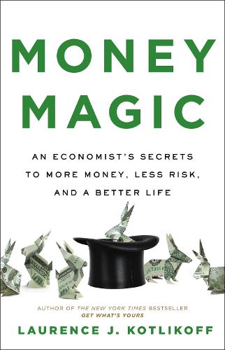 Cover image for Money Magic: An Economist's Secrets to More Money, Less Risk, and a Better Life