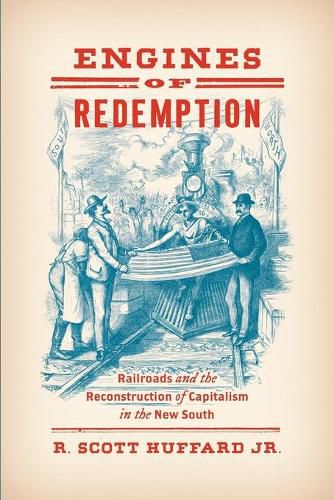 Cover image for Engines of Redemption: Railroads and the Reconstruction of Capitalism in the New South