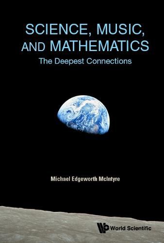 Cover image for Science, Music, And Mathematics: The Deepest Connections