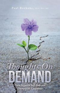 Cover image for Thoughts on Demand: Turn Negative Self-Talk into Unstoppable Confidence