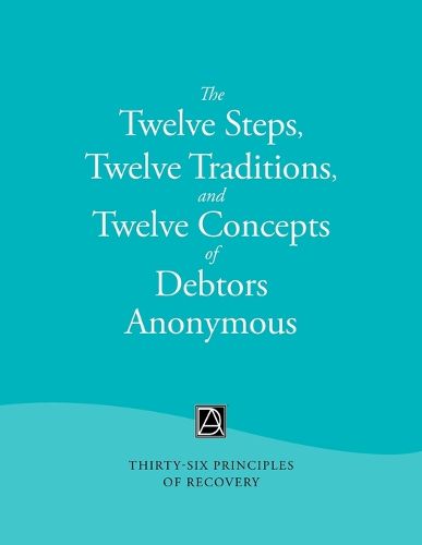 Cover image for The Twelve Steps, Twelve Traditions, and Twelve Concepts of Debtors Anonymous